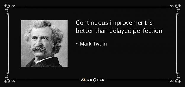 Click to Enlarge

Name: quote-continuous-improvement-is-better-than-delayed-perfection-mark-twain-61-55-56.jpg
Size: 45 KB