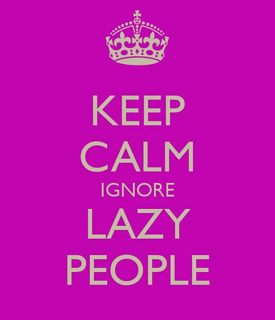 Click to Enlarge

Name: 820eff87bbbd7f4efdf5f3753ddef1cd--lazy-people-quotes-work-quotes.jpg
Size: 26 KB